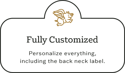 Fully customized - Personalize everything, including the back neck label.